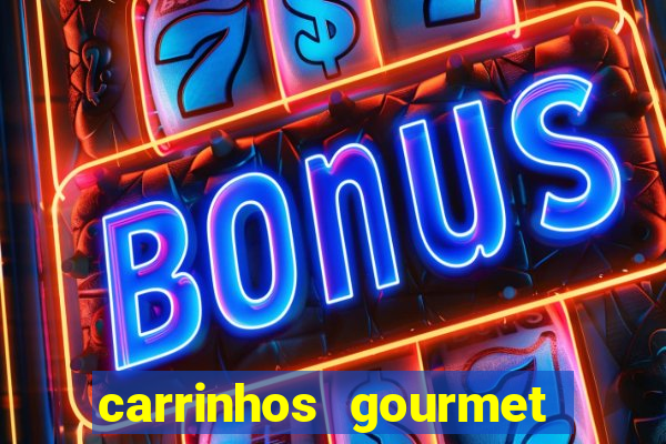 carrinhos gourmet para festas